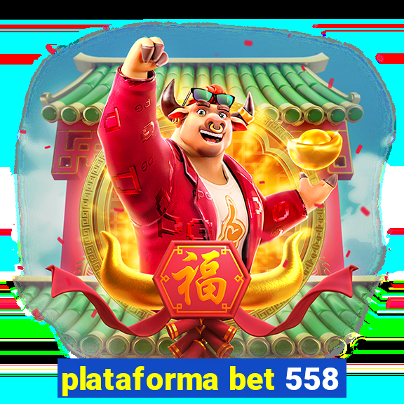 plataforma bet 558